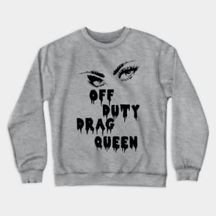 Off Duty Drag Queen Crewneck Sweatshirt